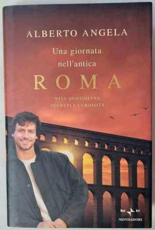 Una giornata nellantica Roma Alberto Angela 8degEd.Mondadori, 2008 come nuovo