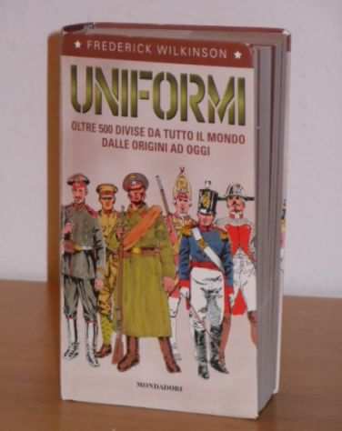UNIFORMI, FREDERICK WILKINSON, Mondadori 1 Ed. 2001.