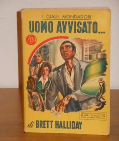 UOMO AVVISATO (What Really Happened), BRETT HALLIDAY, I GIALLI MONDADORI N. 272, 17 Aprile 1954.