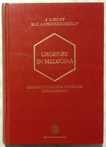 Urgenze in medicina di A.Larcan e M.C.Laprevote-Heully EdDompegrave, 1990 come nuovo