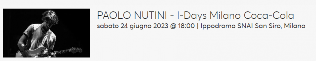 VENDO 2X PIT PAOLO NUTINI - I-Days Milano Coca-Cola 45euro