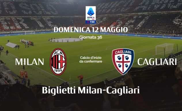 VENDO BIGLIETTI MILAN-CAGLIARI 12 MAGGIO