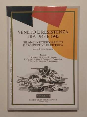 Veneto e Resistenza tra 1943 e 1945 Ed.Centro Studi Ettore Luccini, Padova 2001