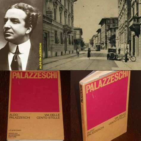 VIA DELLE CENTO STELLE, ALDO PALAZZESCHI , A. Mondadori 1 Edizione 1972.