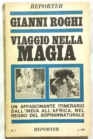Viaggio nella magia di Gianni Roghi Editore Reporter, Roma 1968 perfetto