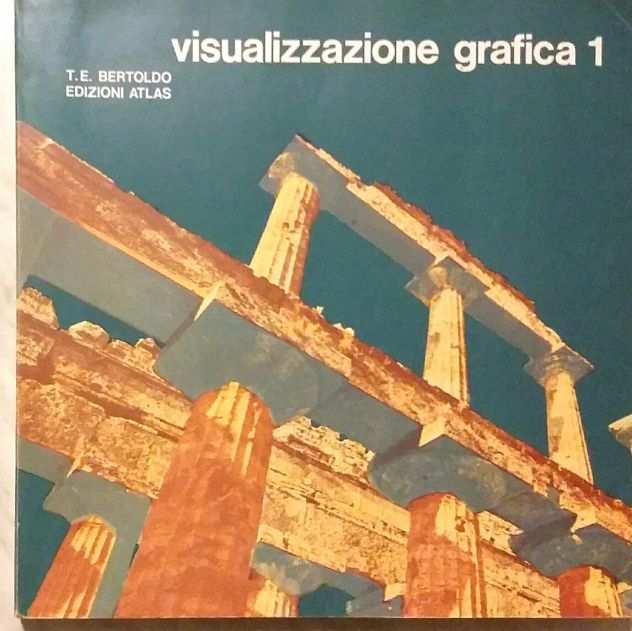 Visualizzazione grafica volume 1 di Tino Ernesto Bertoldo Ed.Atlas, gennaio 1981