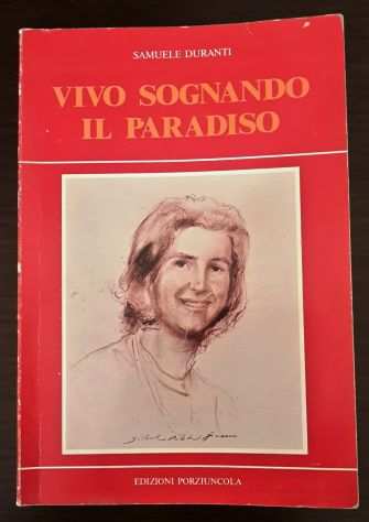 VIVO SOGNANDO IL PARADISO, SAMUELE DURANTI, EDIZIONI PORZIUNCOLA 1987.