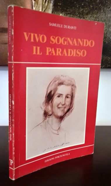 VIVO SOGNANDO IL PARADISO, SAMUELE DURANTI, EDIZIONI PORZIUNCOLA 1987.