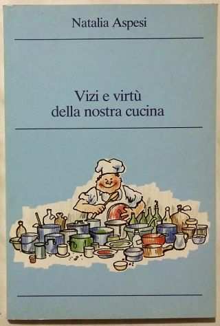 Vizi e virtugrave della nostra cucina. Lo yogurt in linea con la natura Ed.Beca,1986