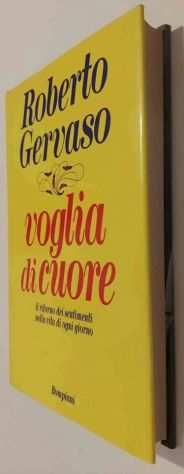 Voglia di cuore. Il ritorno dei sentimenti di Roberto Gervaso 1degEd.Bompiani, 199