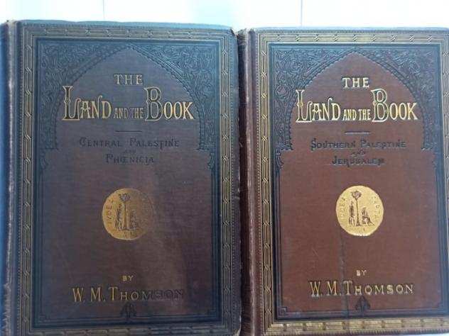 W. M. Thomson - The Land and the Book Southern Palestine and JerusalemCentral Palestine and Phoenicia - 18811883