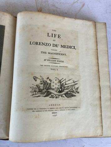 William Roscoe - The life of Lorenzo de Medici, called the magnificent - 1796