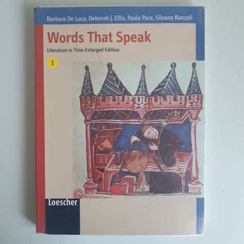 Words That Speak - Literature In Time - Loescher - De Luca, Ellis, Pace - 2006