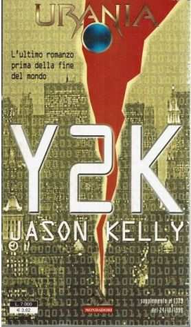 Y2K, Lrsquoultimo romanzo prima della fine del mondo, JASON KELLY, URANIA 1999.