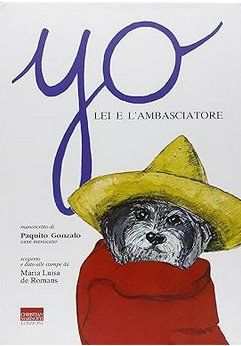 YO, LEI E LAMBASCIATORE. Manoscritto di Paquito Gonzalo, cane messicano.